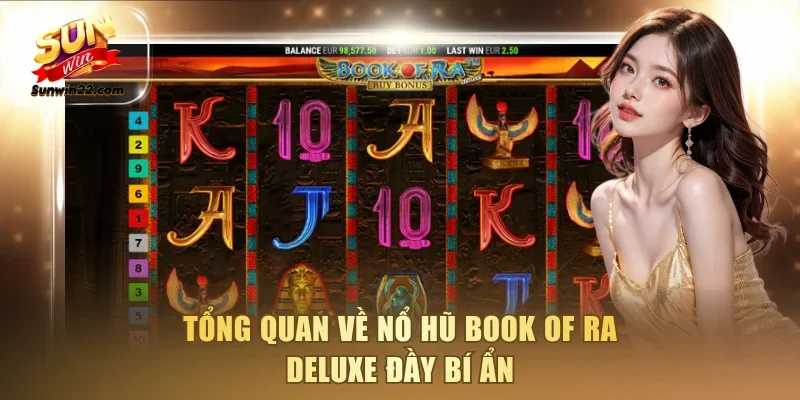 Tổng quan về nổ hũ Book of Ra Deluxe đầy bí ẩn