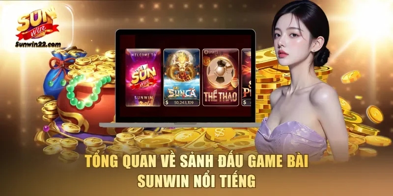 Tổng quan về sảnh đấu game bài Sunwin nổi tiếng